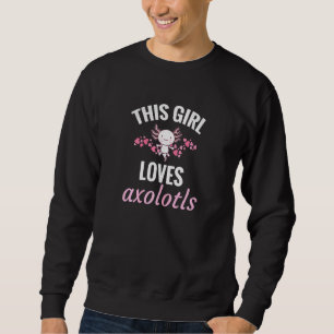Girl Lieben Axolotls Mexican Walking Fish Axolotl Sweatshirt