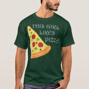 Girl Likes Pizza Ironisches Sprichwort Pizza Makin T-Shirt
