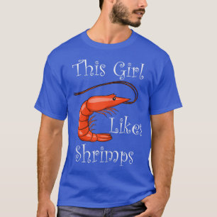 Girl Likes Shrimps Funny Sprichwort Eating Seafood T-Shirt