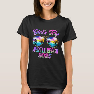 Girl’s Trip Myrtle Beach 2025 Summer Beach Weekend T-Shirt