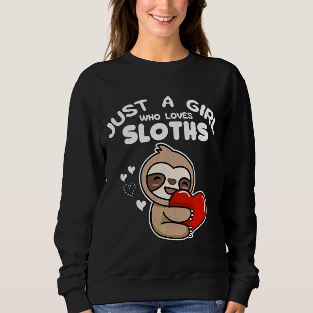 Girl Sloths A Just Who Animal Liebe Sweatshirt (Vorderseite)