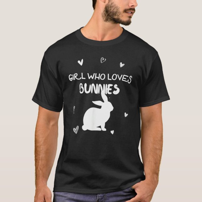 Girl Who Loves Bunnies Bunny Rabbit T-Shirt (Vorderseite)