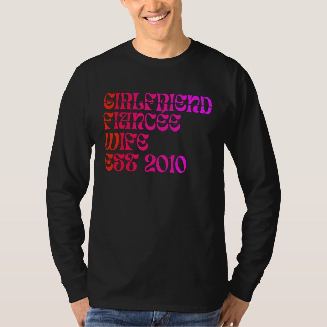 Girlfriend Fiance Wife Est 2010 Wedding Anniversar T-Shirt (Vorderseite)