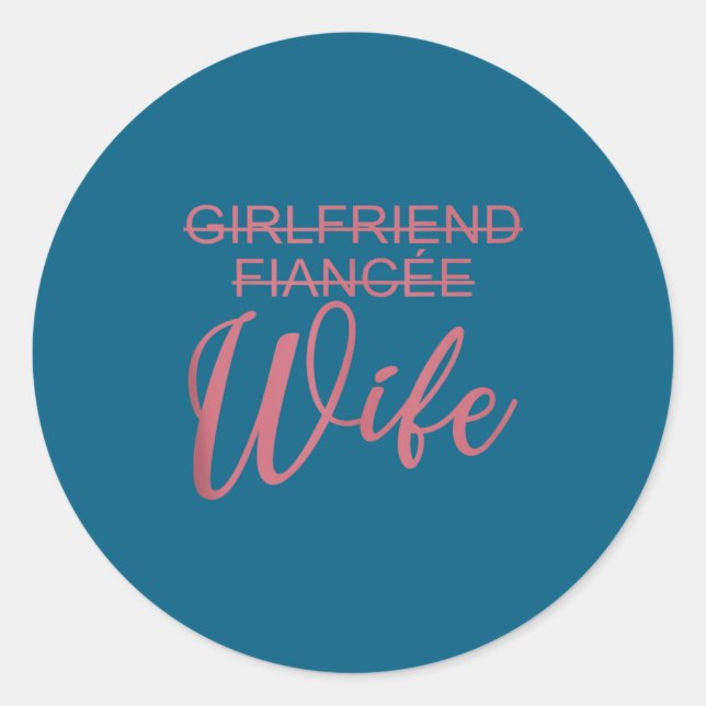 Girlfriend Fiancée Wife, Wedding, Just Married, Ma Runder Aufkleber (Vorderseite)