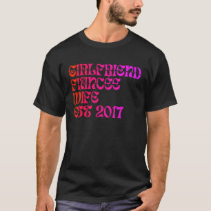 Girlfriend Verlobte Ehefrau Est 2017 Wedding Anniv T-Shirt