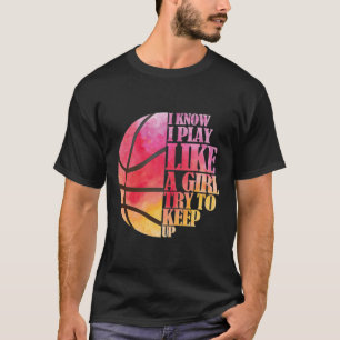 Girls Basketball-Geschenk - Spielen wie ein Mädche T-Shirt