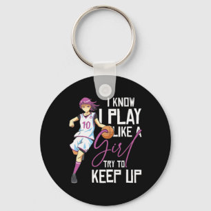 Girls Basketball Ich weiß, ich spiele wie ein Mädc Schlüsselanhänger
