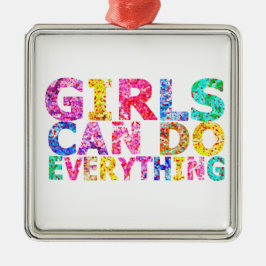 Girls Can Do Everything motivational daughter Ornament Aus Metall