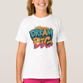 Girls' Dream Big Basic T-Shirt