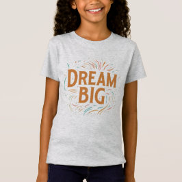 Girls' Dream Big Fine Jersey T-Shirt