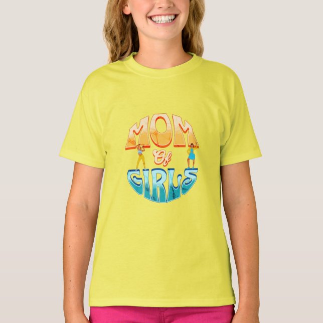 "Girls Everywhere: Mom of Girls Dance T T-Shirt (Vorderseite)