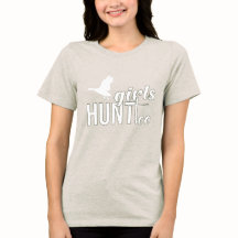 Girls Hunt Too - Frauenjagd T - Shirt
