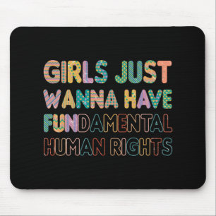 Girls Just Wanna Have Fundamental Human Rights Mousepad