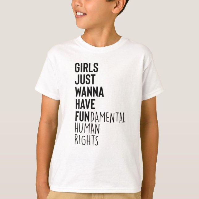 Girls Just Wanna Have Fundamental Human Rights T-Shirt (Vorderseite)