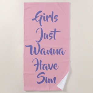 "Girls Just Wanna Have Sun" Badetuch