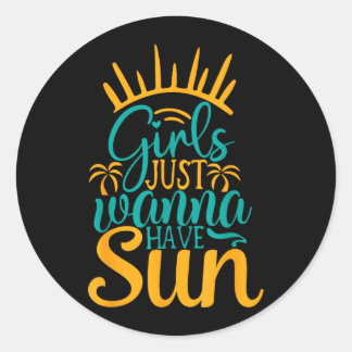 Girls Just Wanna Have Sun Summer Runder Aufkleber