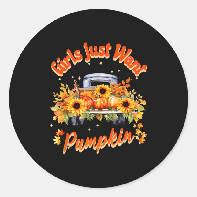 Girls Just Want Pumpkin Autumn Fall Sunflower Truc Runder Aufkleber (Vorderseite)
