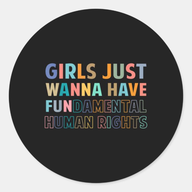 Girls Just Want to Have Fundamental Human Rights F Runder Aufkleber (Vorderseite)