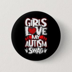 Girls Liebe My Autism Swag, Funny Autistic Man Boy Button