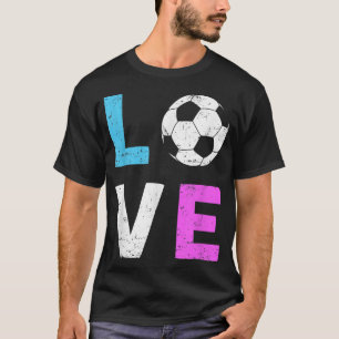 Girls Liebe Soccer I Liebe Soccer Cool Sport Playe T-Shirt