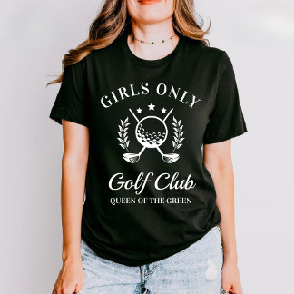 Girls Only Golf Club Mother's Day Gift Girls Golf T-Shirt
