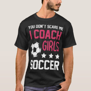 Girls Soccer Coache Fußball-Ziel  T-Shirt