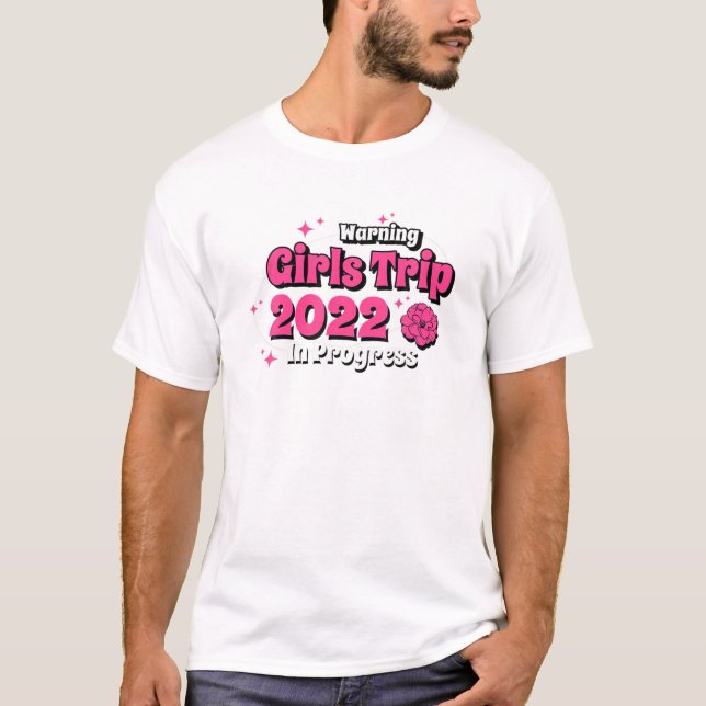 Girls Trip 2022 in Progress Besties Matching Cool T-Shirt (Vorderseite)