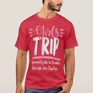 Girls Trip 2022 Women's What Pages on the Girls T-Shirt