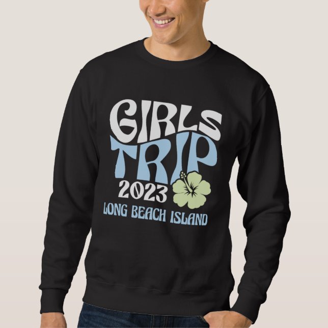 Girls Trip 2023 Long Beach Island Beach Destinatio Sweatshirt (Vorderseite)