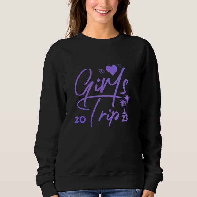 Girls Trip 2023 Vacation Matching Group Sweatshirt (Vorderseite)