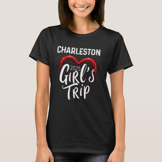 Girls Trip Charleston 2025 Womens Weekend Geburtst T-Shirt (Vorderseite)