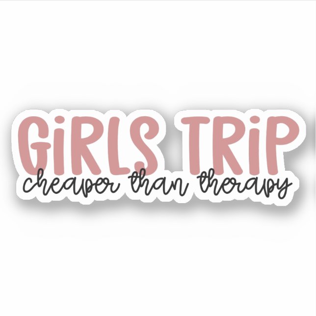 Girls Trip Cheaper than therapy Girls Vacation Aufkleber (Vorderseite)