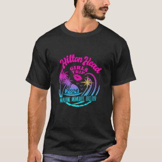 Girls Trip Hilton Head 2024 Womens Weekend Birthda T-Shirt