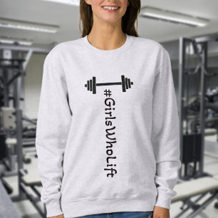 #Girls Who Lift Barbell Sweatshirt