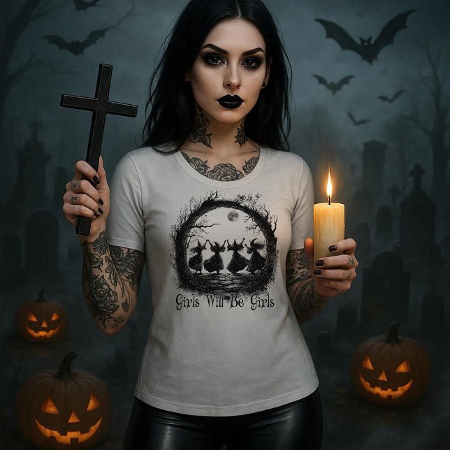 Girls Will Be Girls Witchy T-Shirt (Von Creator hochgeladen)