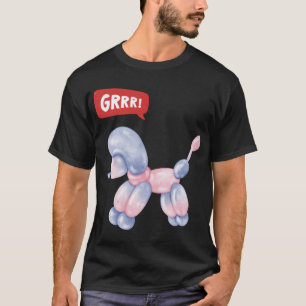 Girly 3D Party Ballon Dog - GRRR! T-Shirt