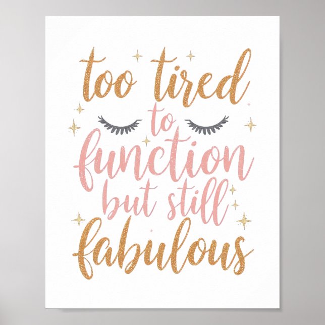 Girly "Too Tired To Function" Saying Poster (Vorne)