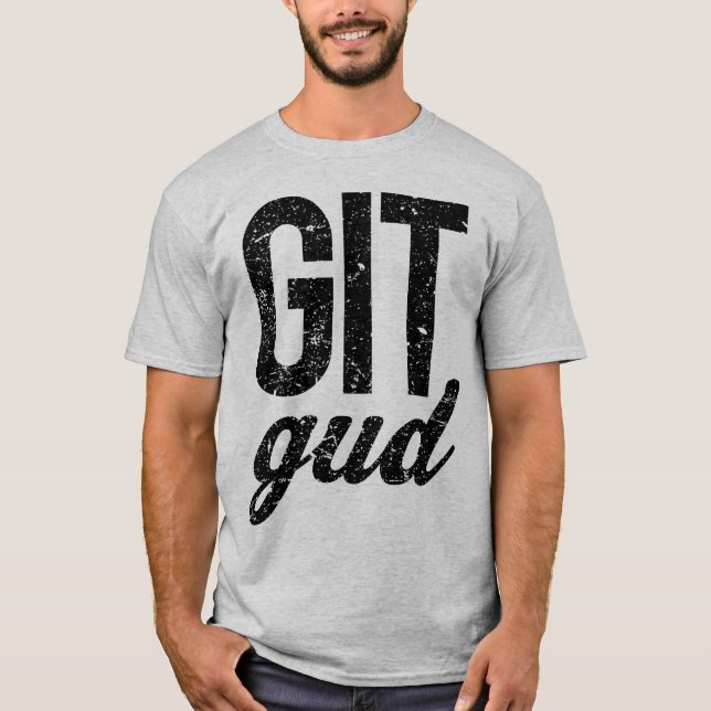 Git GUD T-Shirt (Vorderseite)