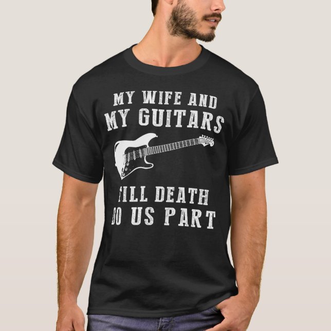 Gitarre Liebe - Meine Ehefrau und Gitarren bis zum T-Shirt (Vorderseite)