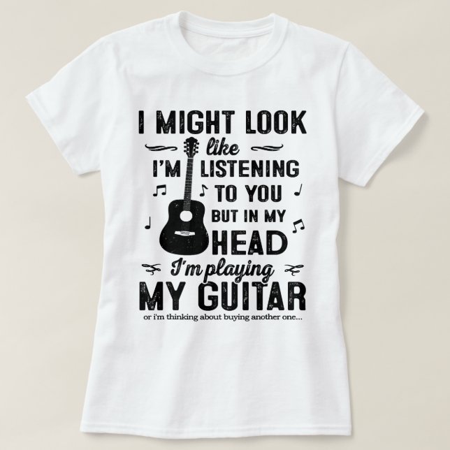 Gitarre mag aussehen, als höre ich dir zu, aber ic T-Shirt (Design vorne)