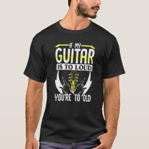 Gitarrenmusik Wenn meine Gitarre zu laut ist, bis T-Shirt