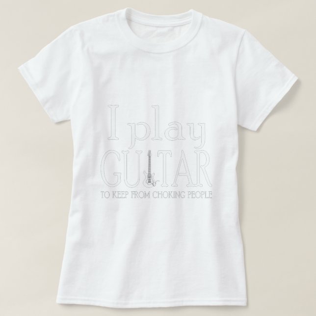 Gitarrenspiel, um vom Ersticken behalten T-Shirt (Design vorne)