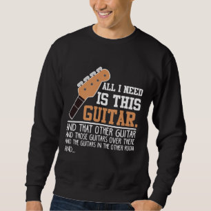 Gitarrist der Funny Guitar Ich brauche alle Gitarr Sweatshirt