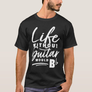 Gitarrist Pub Leben ohne Gitarre wäre b Puff T-Shirt