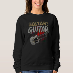 Gitarrist Rockmusik Gitarrenspieler Musiker E-Gita Sweatshirt