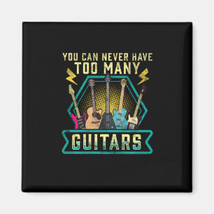 Gitarrist You Can Never Have Too Many Guitars Weih Magnet