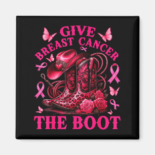 Give Breast Cancer The Boot Cowgirl Krebsbewusstse Magnet