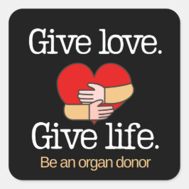 Give Love Organ Donor Awareness Quadratischer Aufkleber
