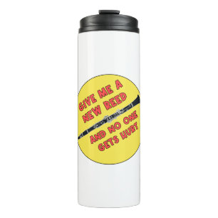 Give me a New Reed and No One Gets Hurt Thermosbecher