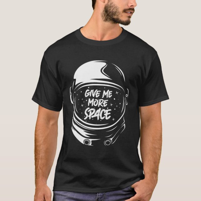 Give Me More Space Lustige Planeten Astronaut T-Shirt (Vorderseite)